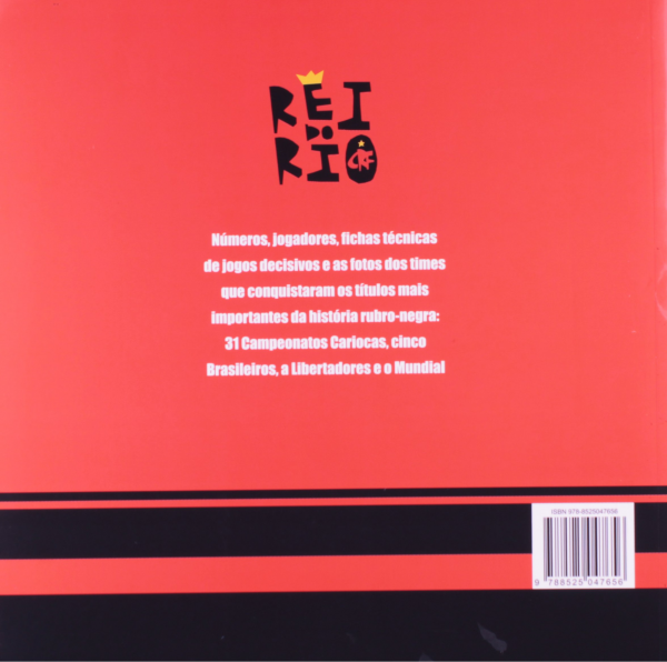 Flamengo Rei do Rio: A História de cada um dos 31 títulos cariocas, dos seis Brasileiros, da Libertadores e do Mundial