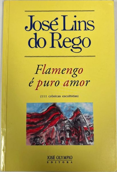 Flamengo é puro amor Autor: José Lins do Rego