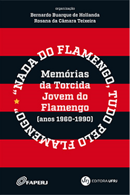 Nada do Flamengo, Tudo pelo Flamengo” Memórias da torcida Jovem do Flamengo