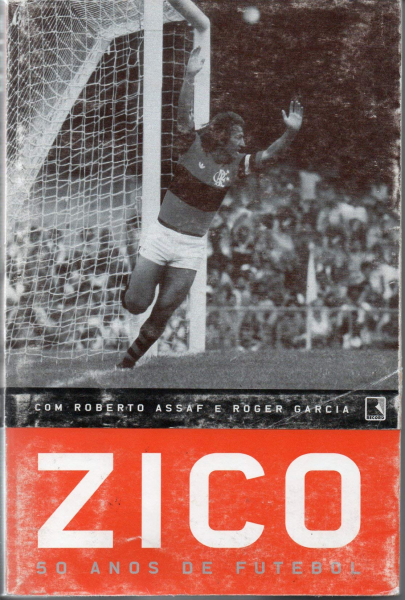 Capa do livro Zico: 50 anos de futebol  Autores: Roberto Assaf e Roger Garcia