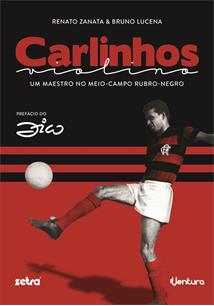 Carlinhos violino: Um maestro no meio-campo Rubro-Negro Autor: Renatlo Zanata e Bruno Lucena