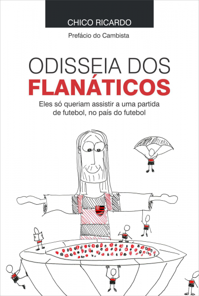 Odisseia dos flanáticos: eles só queriam assistir a uma partida de futebol, no país do futebol Autor (a): Chico Ricardo