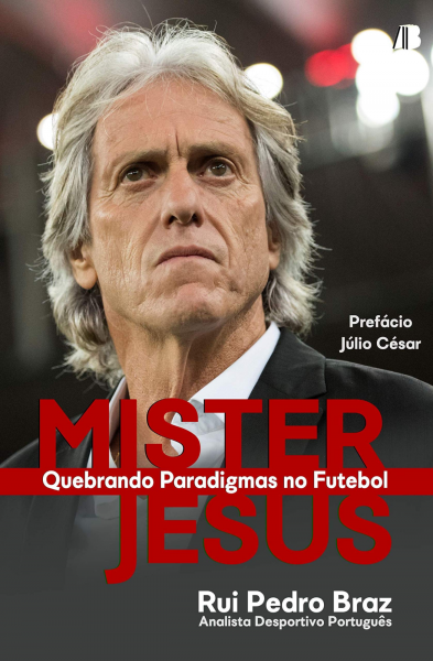 Mister Jesus quebrando paradigmas no futebol Autor: Rui Pedro Braz