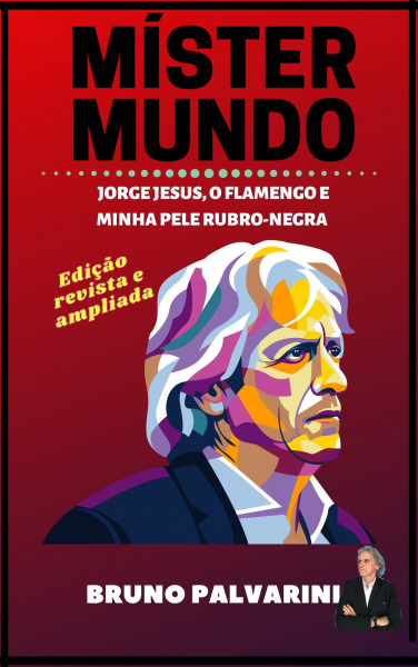 Míster mundo: Jorge Jesus, o Flamengo e minha pele rubro-negra  Autor: Bruno Palvarini