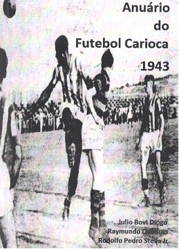 Anuário do futebol carioca 1943 Autor: Julio Bovi Diogo; Raymundo Quadros; Rodolfo Stella Jr.