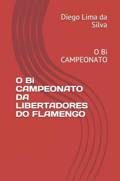 O bi campeonato da Libertadores do Flamengo Autor: Diego Lima da Silva