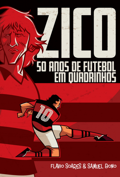 Zico: 50 anos de futebol em quadrinhos Autor: Flávio Soares