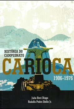 História do Campeonato Carioca 1906-1976 Autor: Julio Bovi Diogo; Rodolfo Stella Jr.