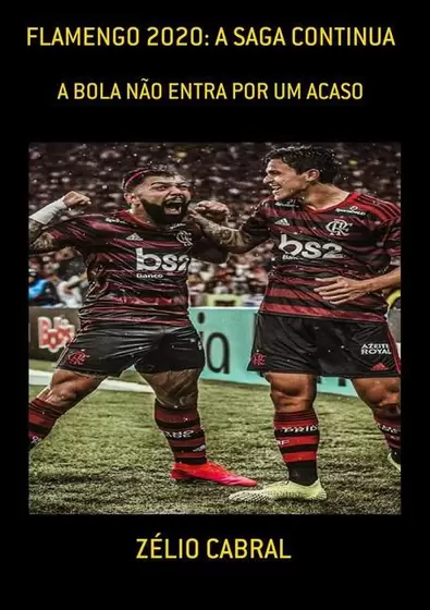 Flamengo 2020: a saga continua: a bola não entra por um acaso Autor: Zélio Cabral